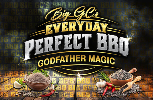 BIG GC’S - EVERYDAY PERFECT BBQ GODFATHER MAGIC